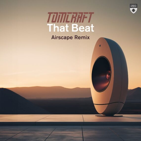 TOMCRAFT’S “THAT BEAT” JUST GOT A DESERVED UPGRADE BY AIRSCAPE